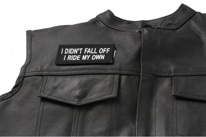 I Didn't Fall Off I Ride My Own Patch, Biker Saying Patches shown on leather vest