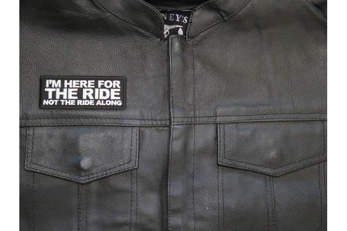 I'm here for the Ride Not the Ride Along Patch shown on leather vest