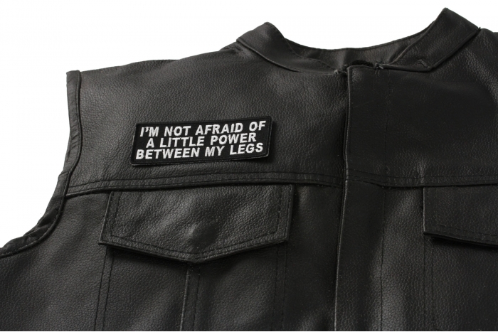 I'm not Afraid of a Little Power Between My Legs Patch, Biker Saying Patches shown on leather vest