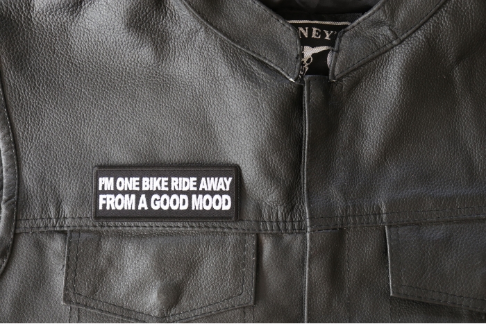 I'm One Bike Ride Away from a Good Mood Patch, Biker Saying Patches shown on leather vest