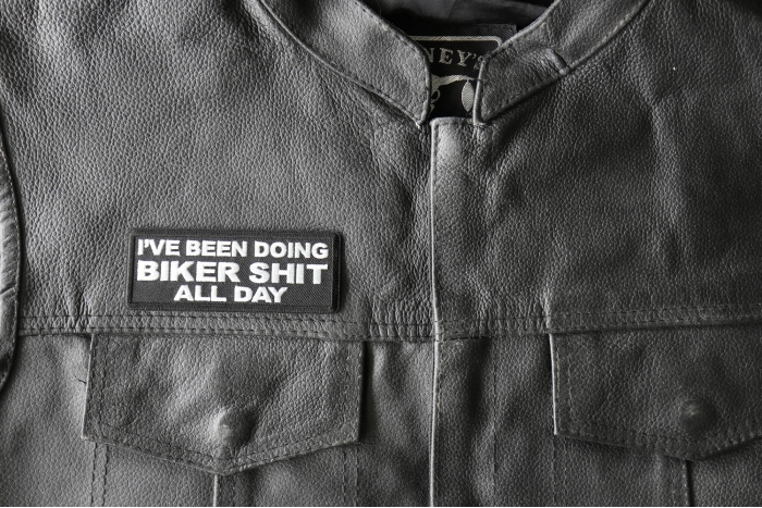I've Been Doing Biker Shit All Day Patch, Biker Saying Patches shown on leather vest