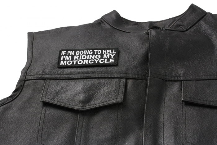 If I'm Going To Hell I'm Riding My Motorcycle Patch, Biker Saying Patches shown on leather vest