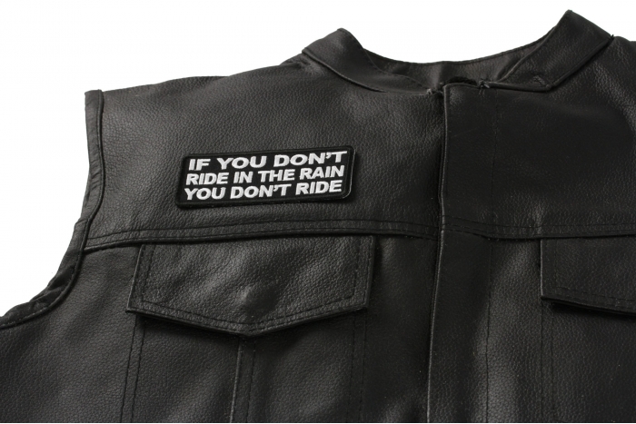 If You Don't Ride In The Rain You Don't Ride Patch, Biker Saying Patches shown on leather vest