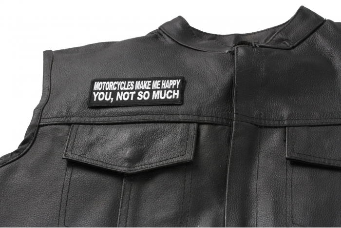 Motorcycles Make Me Happy You Not So Much Patch, Biker Saying Patches shown on leather vest