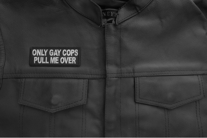 Only Gay Cops Pull me Over Patch shown on leather vest