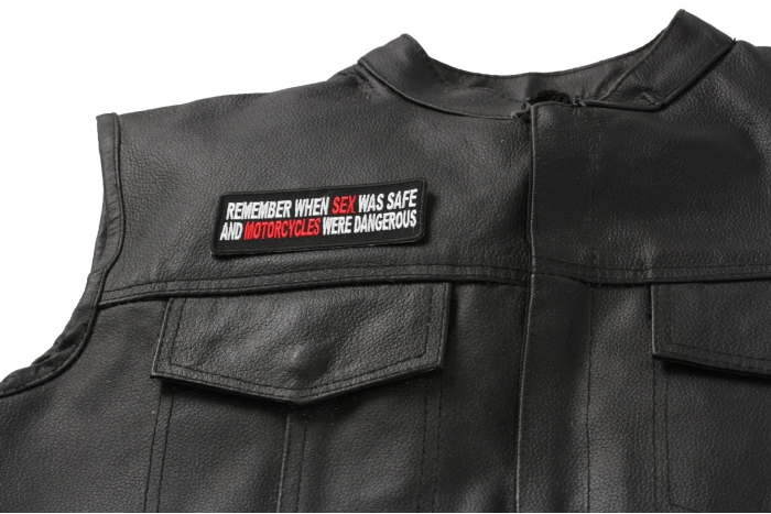 Remember When Sex Was Safe Motorcycle Were Dangerous Patch, Biker Saying Patches shown on leather vest