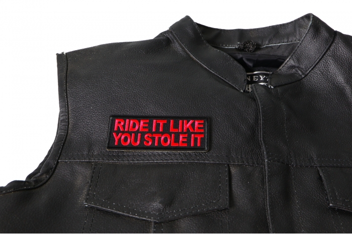 Ride it Like You Stole It Patch, Biker Saying Patches shown on leather vest