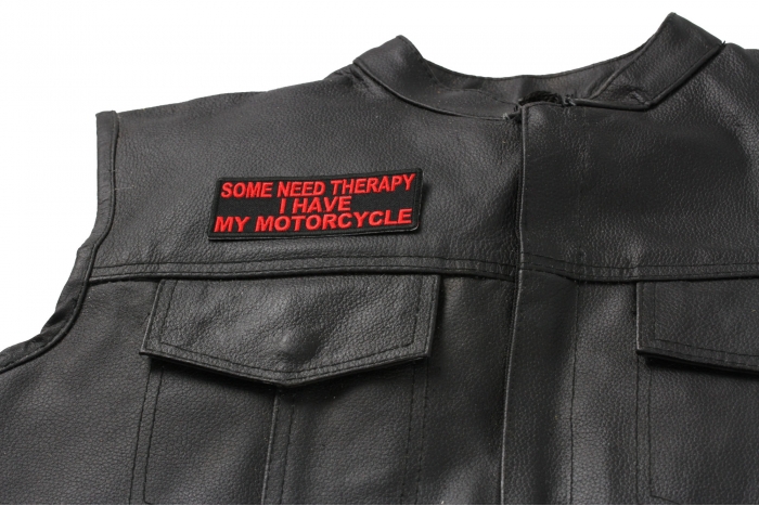Some Need Therapy I Have My Motorcycle Patch, Biker Saying Patches shown on leather vest