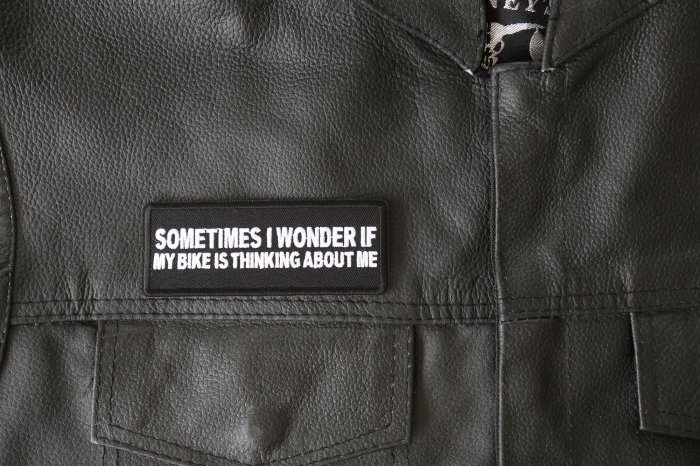 Sometimes I wonder if My Bike is Thinking About Me Patch, Biker Saying Patches shown on leather vest