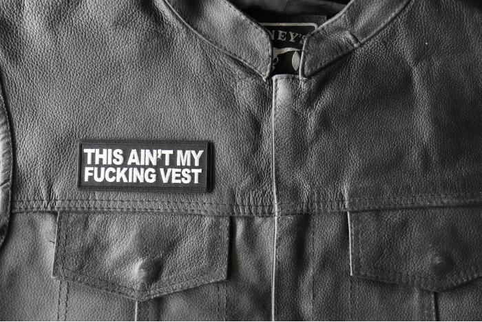 This Ain't My Fucking Vest Patch, Biker Saying Patches shown on leather vest