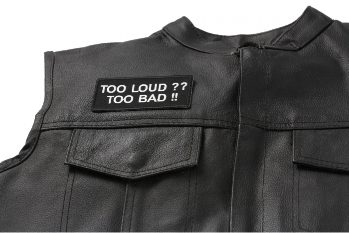 Too Loud Too Bad Patch, Biker Saying Patches shown on leather vest