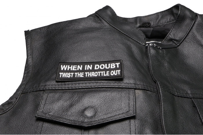 When In Doubt Twist The Throttle Out Patch, Biker Saying Patches shown on leather vest