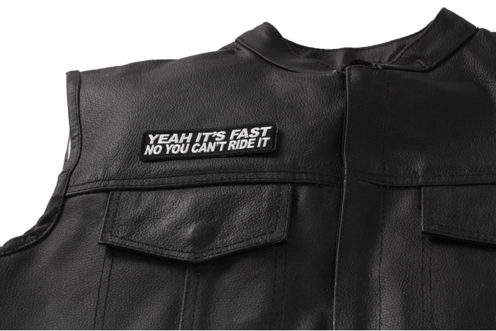 Yeah It's Fast No You Can't Ride It Patch, Biker Saying Patches shown on leather vest