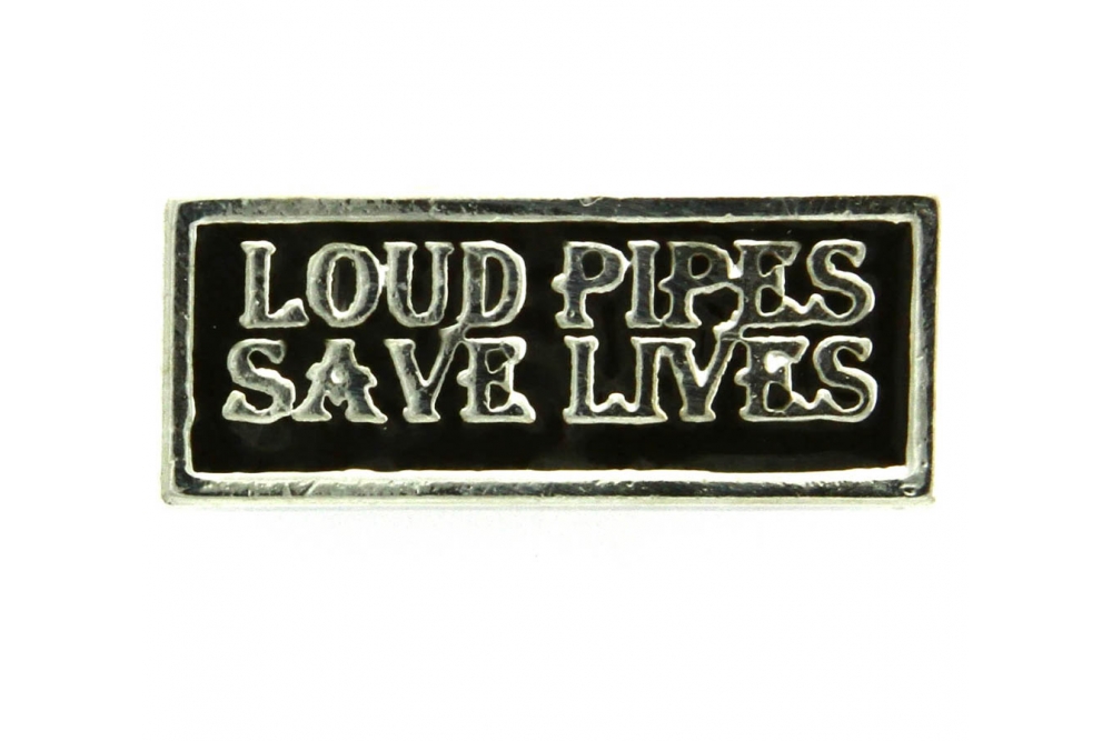 Loud Pipes Save Lives Pin Silver Plated