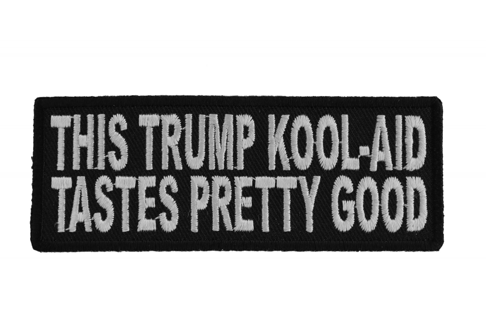This Trump Kool Aid Tastes Pretty Good Patch