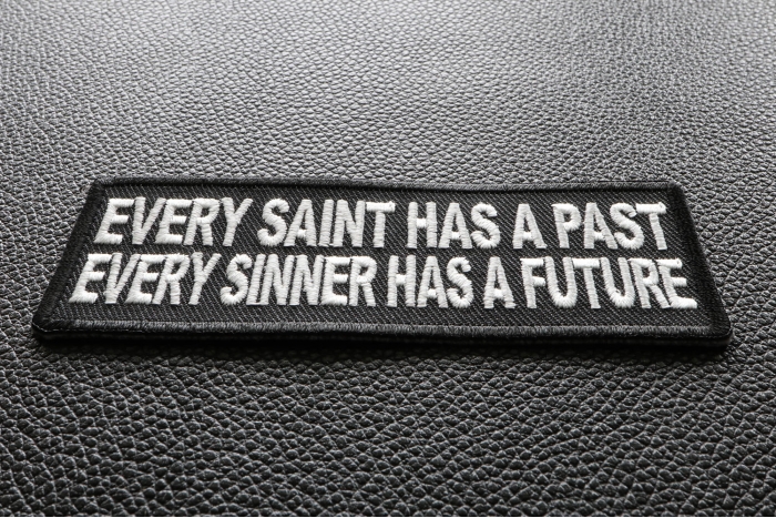 Every Saint Has A Past Every Sinner Has A Future Patch diagonal view