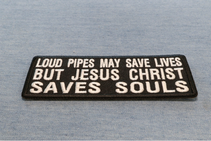 Loud Pipes May Save Lives But Jesus Christ Saves Souls Patch diagonal view