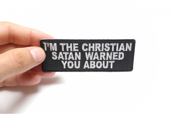 I'm The Christian Satan Warned You About Patch, Morale Patches, Sew or Iron on shown on hand for size comparison