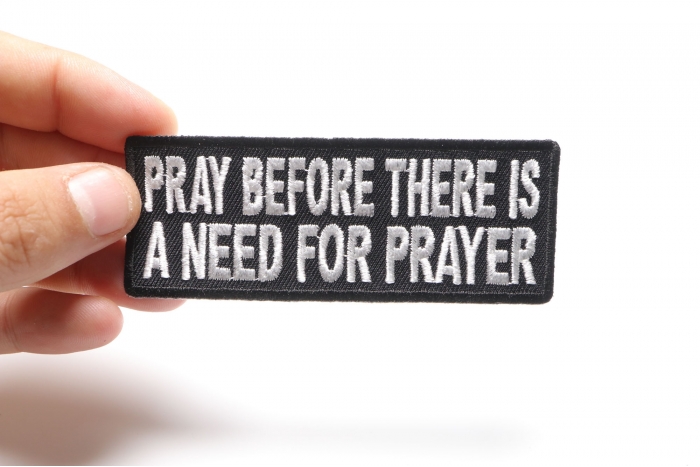 Pray Before Prayer Is Needed Patch shown on hand for size comparison