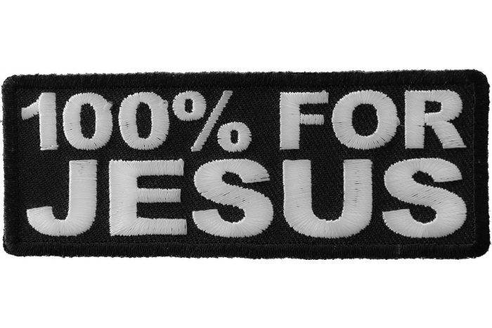 100 Percent For Jesus Christian Patch