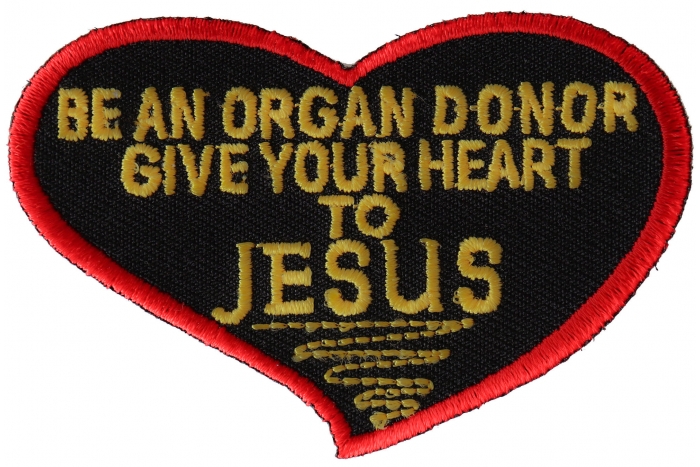 Be An Organ Donor Give Your Heart To Jesus Christian Patch