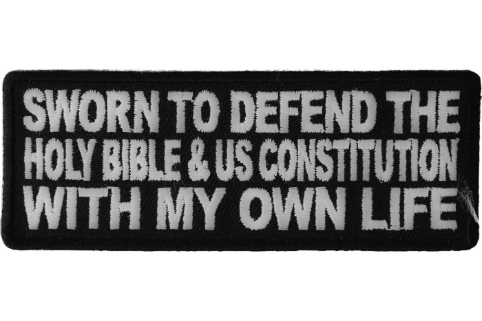 Sworn To Defend The Holy Bible and US Constitution With My Own Patch