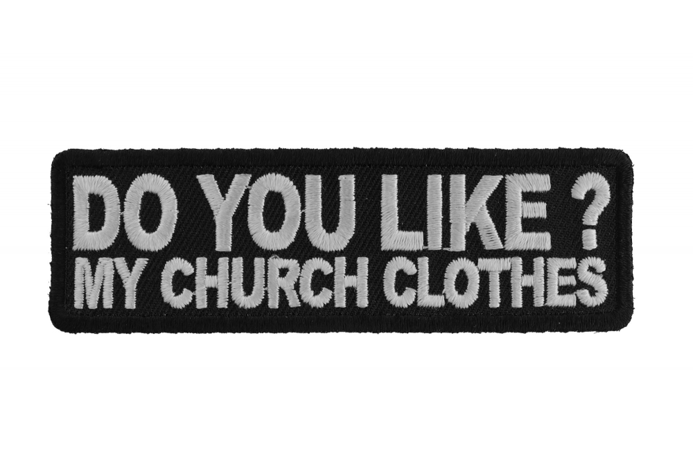 Do You Like My Church Clothes Patch