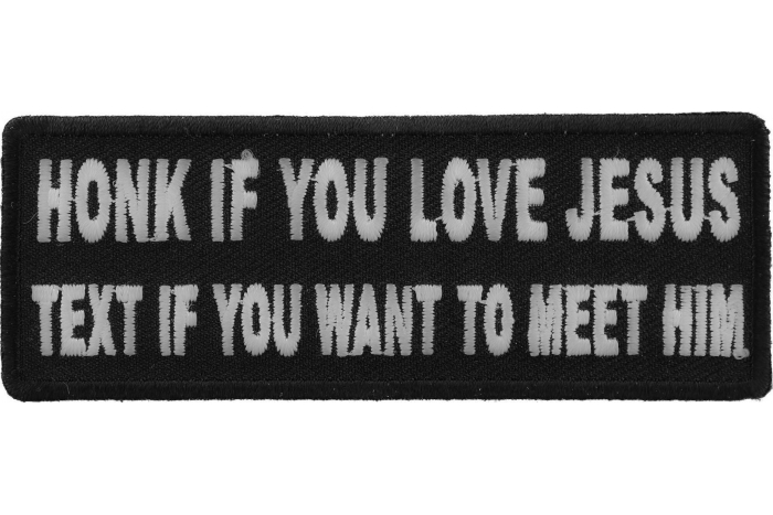 Honk If You Love Jesus Text If You Want To Meet Him Patch