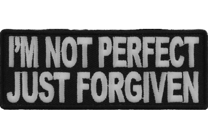 I'm Not Perfect Just Forgiven Patch