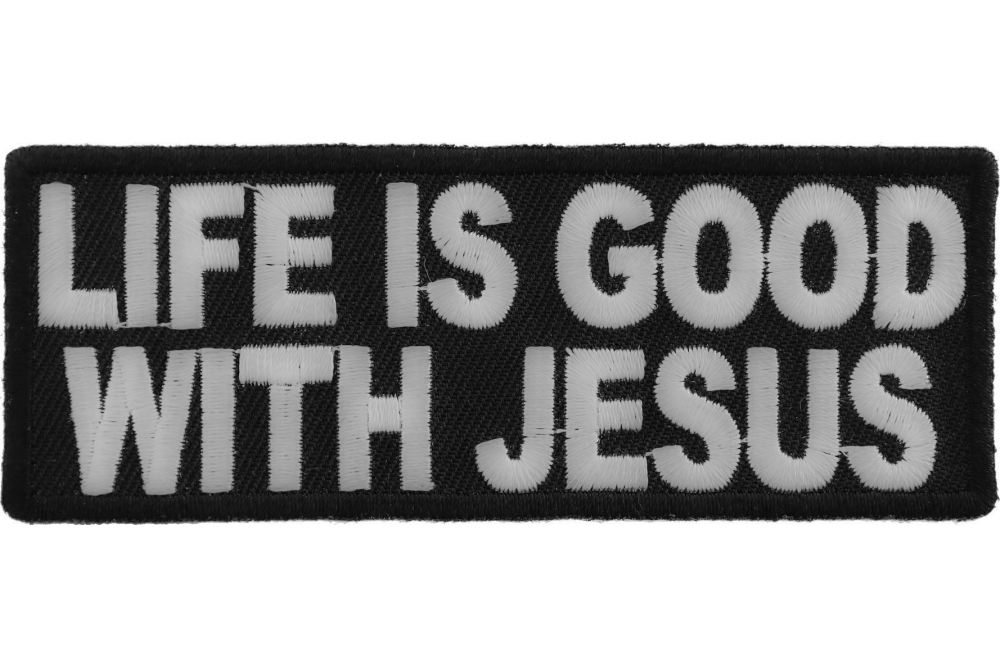 Life Is Good With Jesus Patch