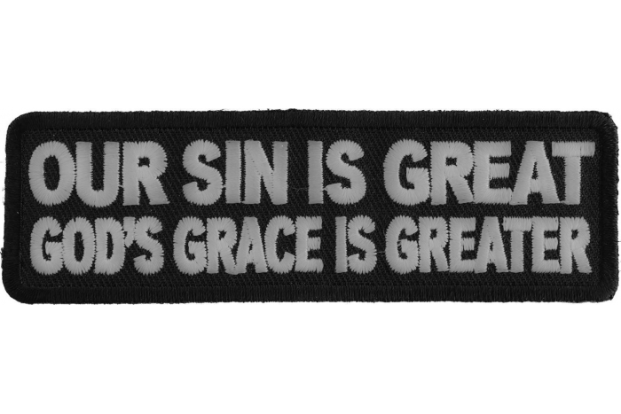 Our Sin Is Great Gods Grace Is Greater Patch