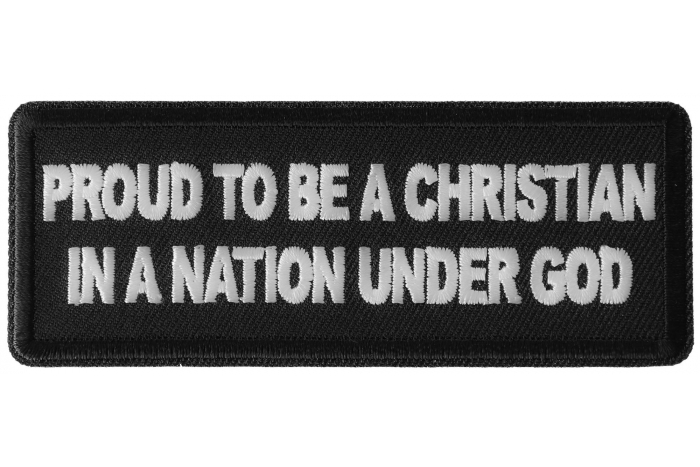 Proud to be a Christian in a Nation Under God Patch