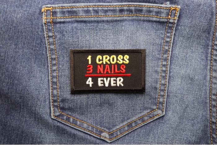 1 Cross 3 Nails 4 Ever Christian Patch shown on jeans