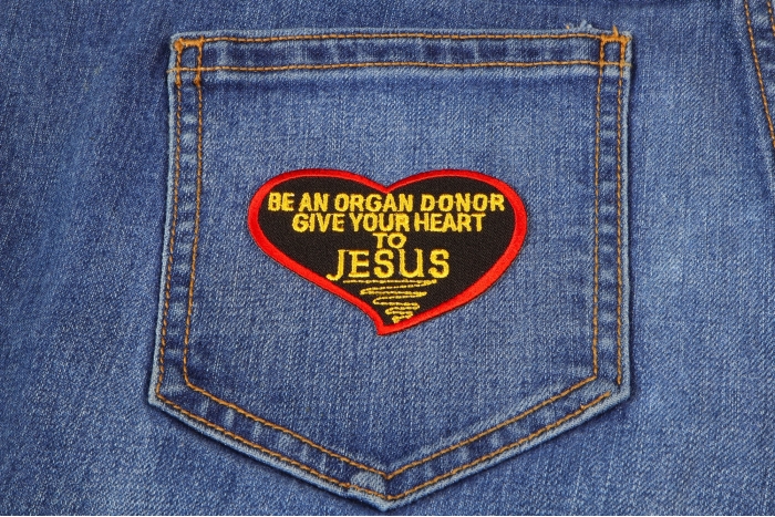 Be An Organ Donor Give Your Heart To Jesus Christian Patch shown on jeans