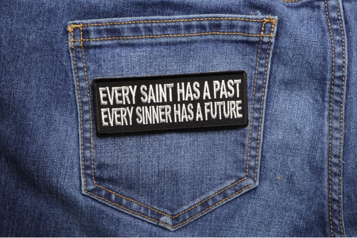 Every Saint Has A Past Every Sinner Has A Future Patch shown on jeans