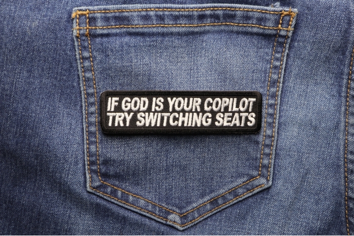 If God Is Your Copilot Try Switching Seats Patch shown on jeans