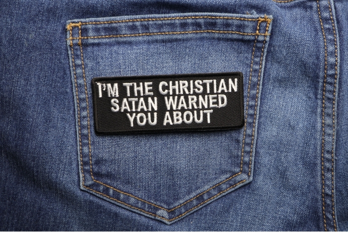 I'm The Christian Satan Warned You About Patch shown on jeans