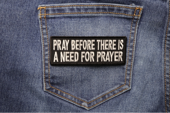 Pray Before Prayer Is Needed Patch shown on jeans