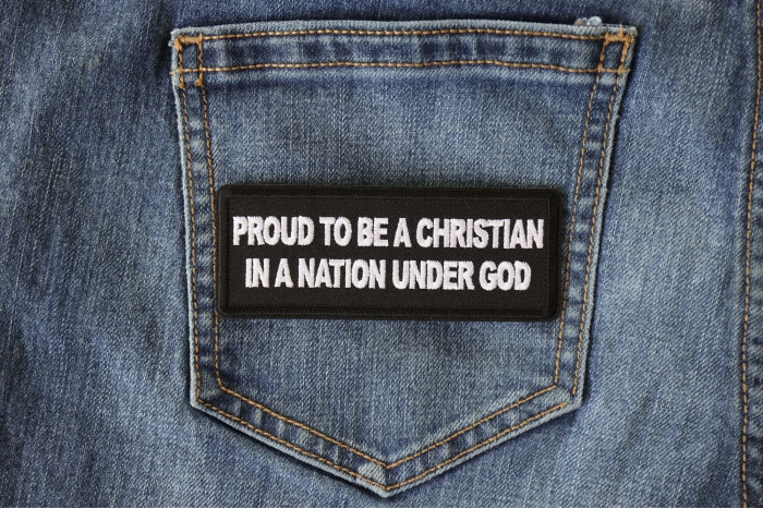 Proud to be a Christian in a Nation Under God Patch shown on jeans