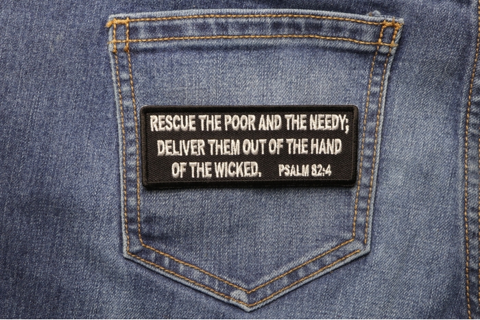 Rescue The Poor and The Needy. Deliver Them out of The Hand of The Wicked. Psalm 82 4 Patch shown on jeans