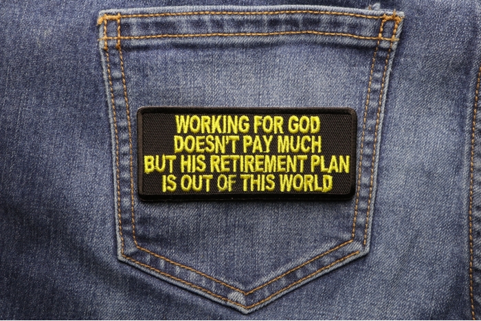 Working For God Doesn't Pay Much Christian Patch shown on jeans