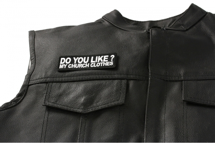 Do You Like My Church Clothes Patch - 4x1.25 inch. Embroidered Iron on Patch shown on leather vest