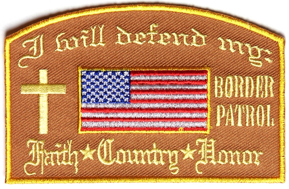 I Will Defend My Faith Country Honor Border Patrol In Brown Patch
