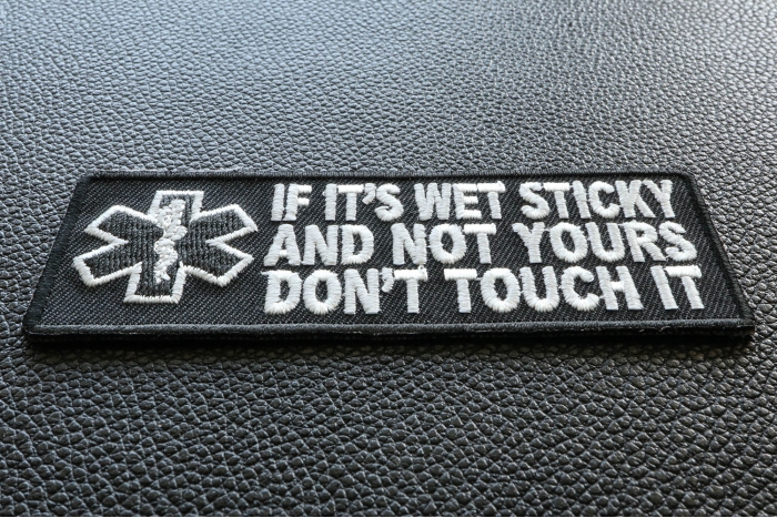 If It's Wet Sticky and Not Yours Fun EMT Patch diagonal view