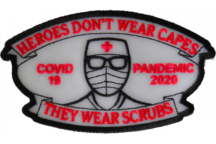 Heroes don't wear capes they wear scrubs Covid 19 Pandemic Patch