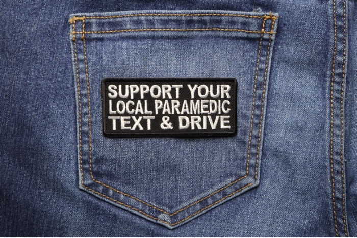 Support Your Local Paramedic Text and Drive Patch shown on jeans