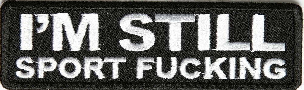 Im Still Sport Fucking Patch