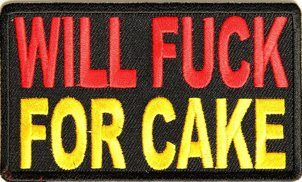 Will Fuck For Cake Patch