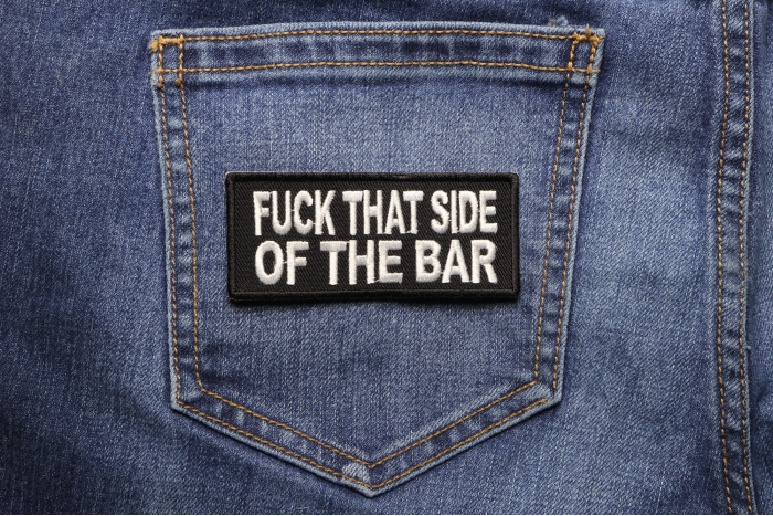 Fuck That Side Of The Bar Patch shown on jeans