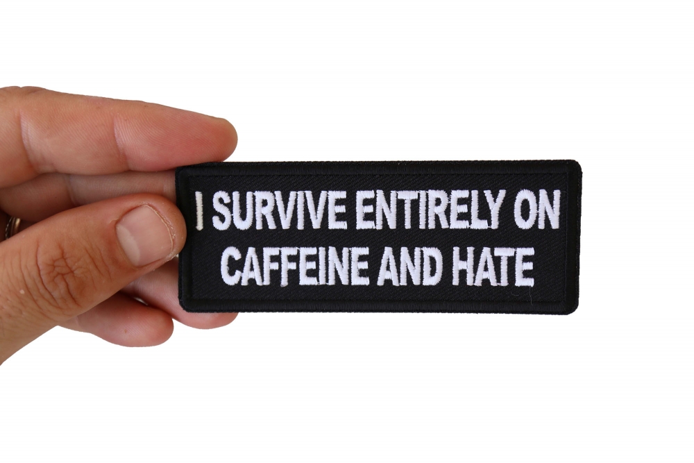I survive entirely on Caffeine and Hate Funny Iron on Patch TheCheapPlace